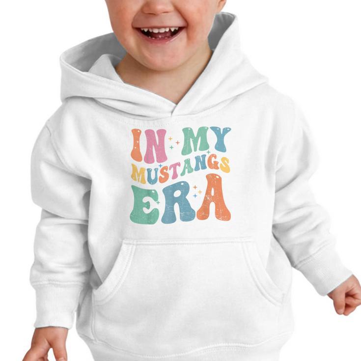 In My Mustangs Era Back To School Spirit Game Retro Groovy Graphic Toddler Hoodie In My Mustangs Era Back To School Spirit Game Retro Groovy Graphic Toddler Hoodie