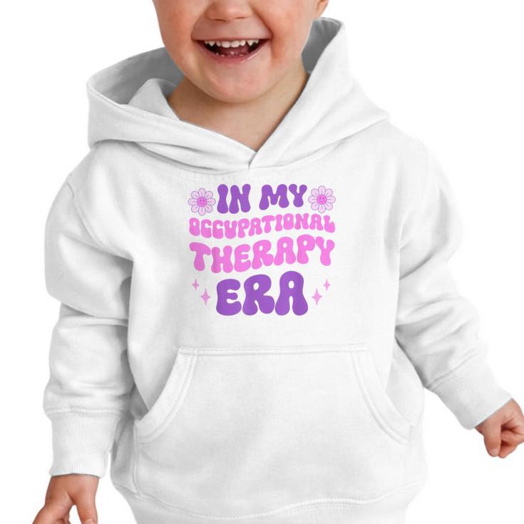 In My Occupational Therapy Era Groovy OT Back To School Graphic Toddler Hoodie In My Occupational Therapy Era Groovy OT Back To School Graphic Toddler Hoodie