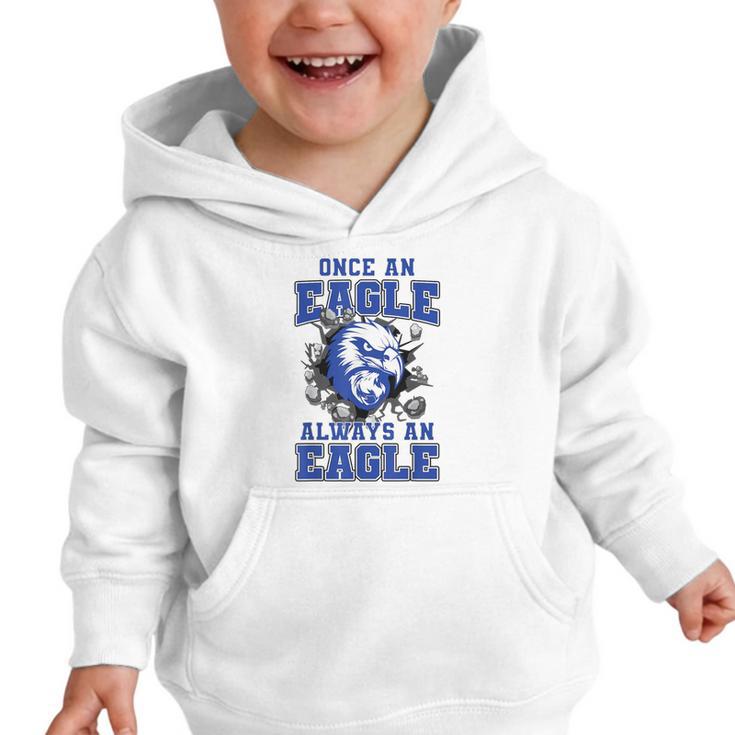 Once An Eagle Always An Eagle Back To School Spirit B Graphic Toddler Hoodie Once An Eagle Always An Eagle Back To School Spirit B Graphic Toddler Hoodie