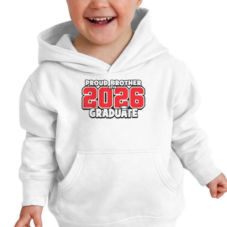 Proud Brother Of 2026 Graduate Matching Back To School R Graphic Toddler Hoodie