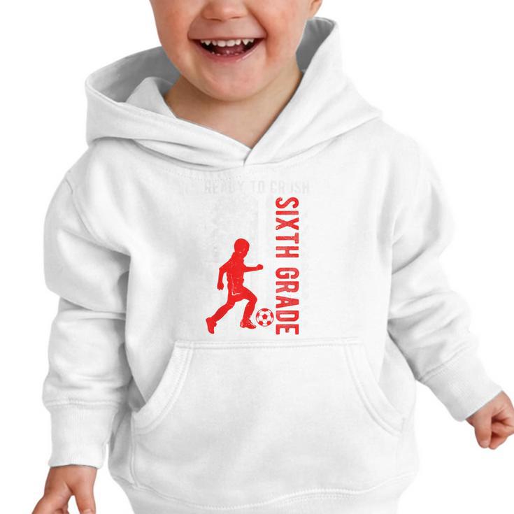Ready To Crush Sixth Grade Soccer USA Flag Back To School Graphic Toddler Hoodie Ready To Crush Sixth Grade Soccer USA Flag Back To School Graphic Toddler Hoodie