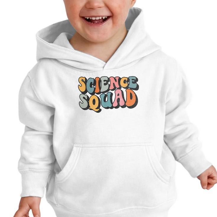 Science Squad Retro Groovy Back To School Matching Teaching Graphic Toddler Hoodie Science Squad Retro Groovy Back To School Matching Teaching Graphic Toddler Hoodie