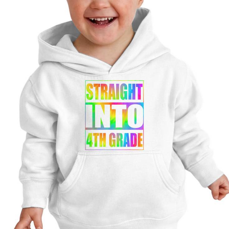 Straight Into 4th Grade Fourth Grade Back To School Graphic Toddler Hoodie Straight Into 4th Grade Fourth Grade Back To School Graphic Toddler Hoodie