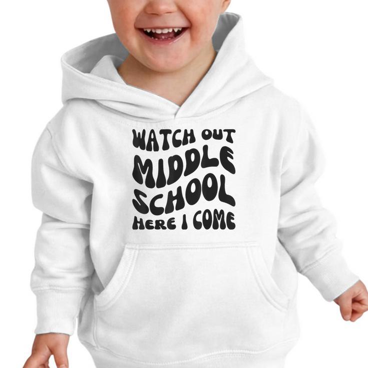 Watch Out Middle School Here I Come Funny Back To School Graphic Toddler Hoodie