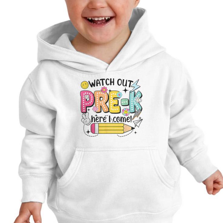 Watch Out Pre-K Here I Come Back To School Pre-K Graphic Toddler Hoodie