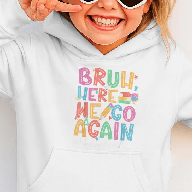 Back To School First Day Of School Bruh Here We Go Again Bro Graphic Toddler Hoodie