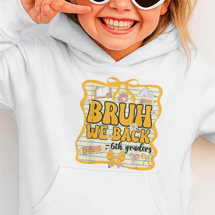 Bruh We Back 6th Graders Sixth Grade Back To School Girl Bow Graphic Toddler Hoodie Bruh We Back 6th Graders Sixth Grade Back To School Girl Bow Graphic Toddler Hoodie
