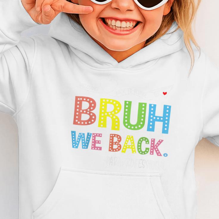 Bruh We Back Paraprofessionals Welcome Back To School Para Graphic Toddler Hoodie Bruh We Back Paraprofessionals Welcome Back To School Para Graphic Toddler Hoodie