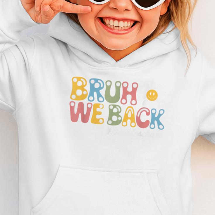 Bruh We Back Back To School First Day Of School Graphic Toddler Hoodie Bruh We Back Back To School First Day Of School Graphic Toddler Hoodie