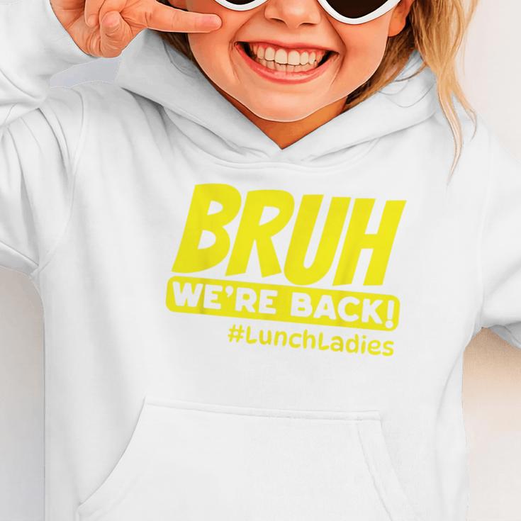 Bruh We'Re Back FUNNY Lunch Lady Back To School Graphic Toddler Hoodie