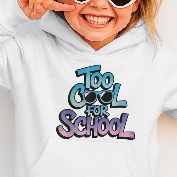 Too Cool For School – Back To School For Kids Graphic Toddler Hoodie Too Cool For School – Back To School For Kids Graphic Toddler Hoodie