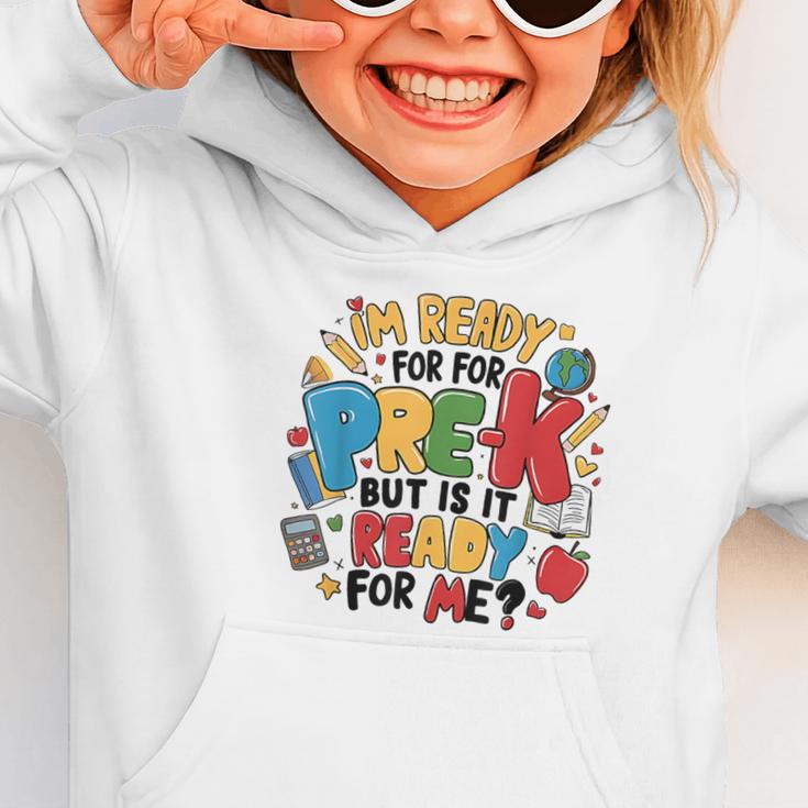 I'm Ready For Pre-K But Is It Ready For Me Back To School Graphic Toddler Hoodie
