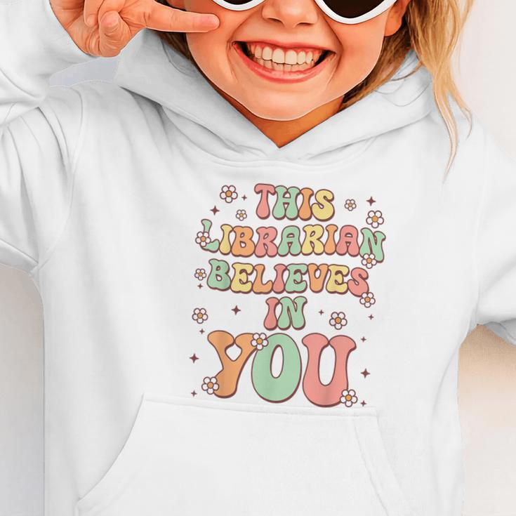 This Librarian Believes In You Groovy Back To School Graphic Toddler Hoodie
