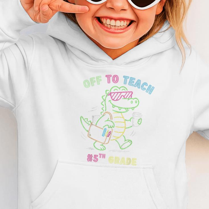 Off To Teach Fifth Grade Alligator Back To School Graphic Toddler Hoodie Off To Teach Fifth Grade Alligator Back To School Graphic Toddler Hoodie