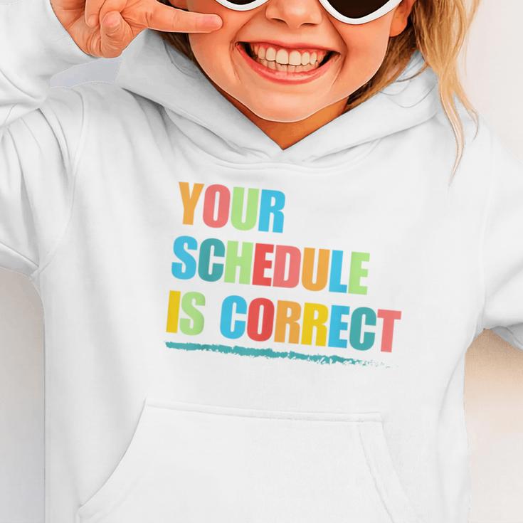 Your Schedule Is Correct Back To School Life Graphic Toddler Hoodie