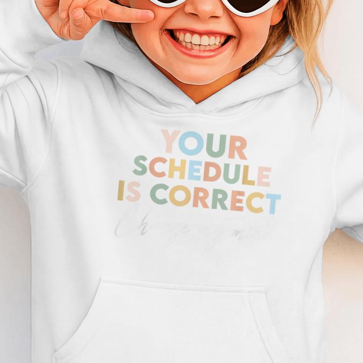 Your Schedule Is Correct Change My Mind Back To School Graphic Toddler Hoodie