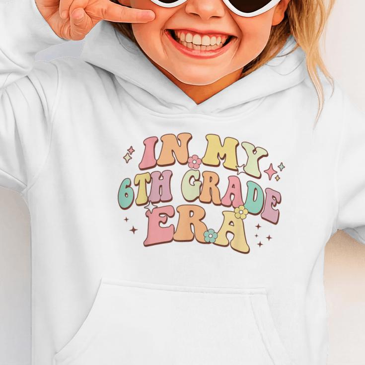 In My Sixth Grade Era Back To School 6th Grade Era Kids Graphic Toddler Hoodie In My Sixth Grade Era Back To School 6th Grade Era Kids Graphic Toddler Hoodie