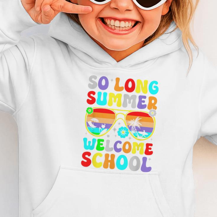 So Long Summer Welcome School Back To School Academic Year Graphic Toddler Hoodie So Long Summer Welcome School Back To School Academic Year Graphic Toddler Hoodie