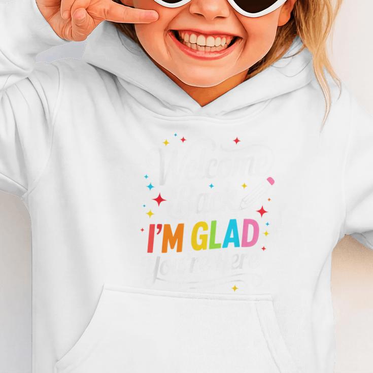 Welcome Back I'm Glad You'Re Here Back To School First Day Graphic Toddler Hoodie Welcome Back I'm Glad You'Re Here Back To School First Day Graphic Toddler Hoodie