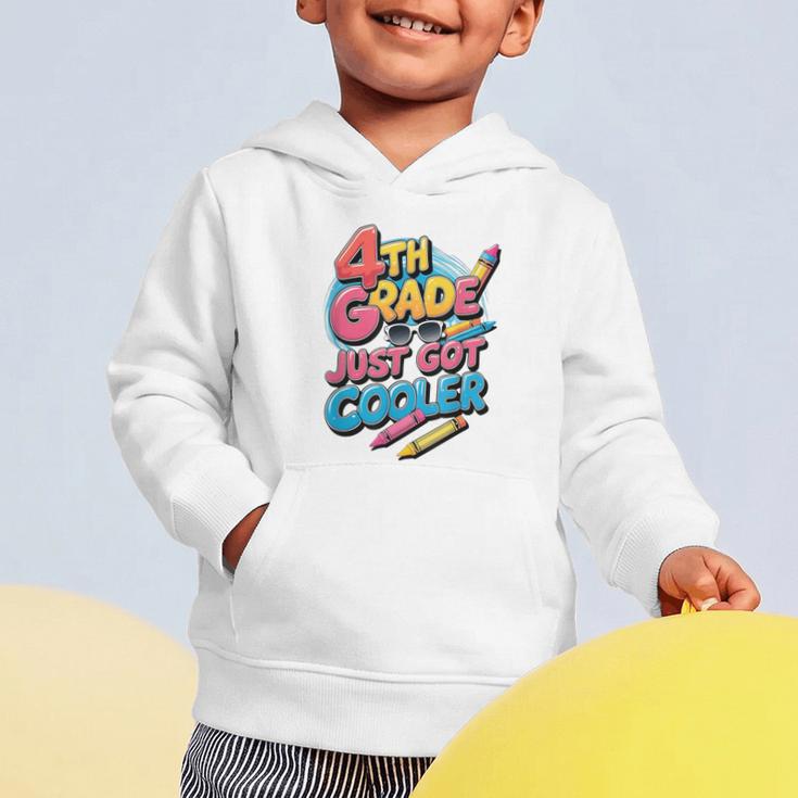 4th Grade Back To School Just Got Cooler Shirt Boys Girls Graphic Toddler Hoodie 4th Grade Back To School Just Got Cooler Shirt Boys Girls Graphic Toddler Hoodie