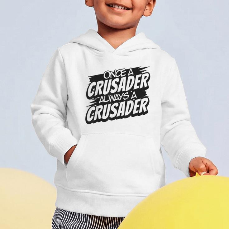 Always A Crusader Back To School Spirit Graphic Toddler Hoodie Always A Crusader Back To School Spirit Graphic Toddler Hoodie