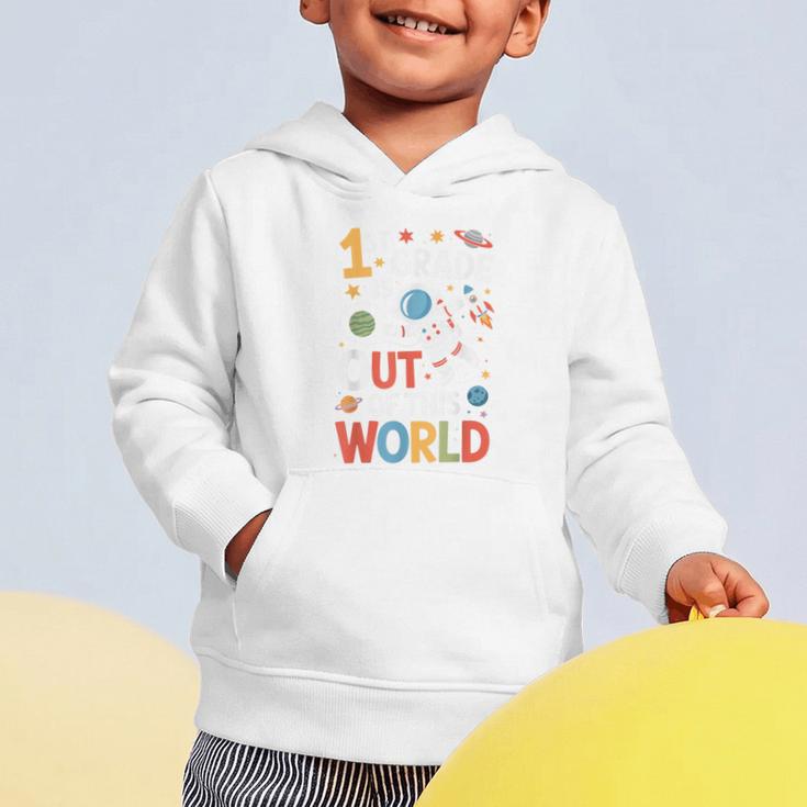 Back To School 1st Grade Is Out Of This World Graphic Toddler Hoodie Back To School 1st Grade Is Out Of This World Graphic Toddler Hoodie