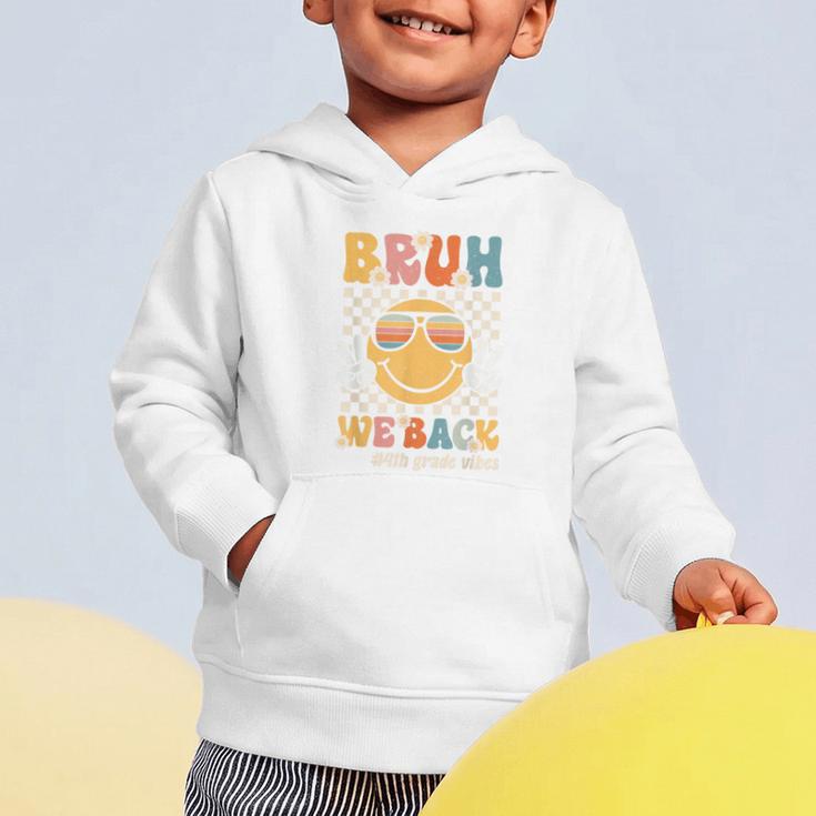 Bruh We Back 4th Grade Vibes Back To School Fourth Grade Graphic Toddler Hoodie Bruh We Back 4th Grade Vibes Back To School Fourth Grade Graphic Toddler Hoodie