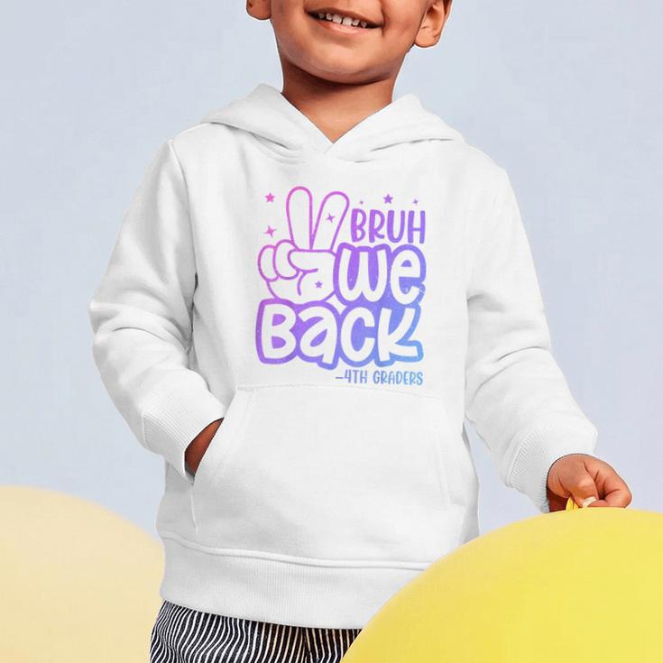 Bruh We Back 4th Graders Back To School Fourth Grade Kids Graphic Toddler Hoodie