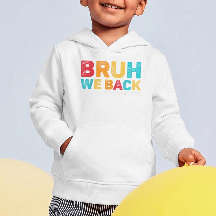 Bruh We Back 5th Graders Fifth Grade Back To School Boys Boy Graphic Toddler Hoodie Bruh We Back 5th Graders Fifth Grade Back To School Boys Boy Graphic Toddler Hoodie
