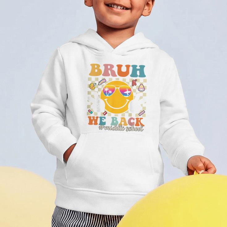 Bruh We Back Middle School Retro Back To School Boys Girls Graphic Toddler Hoodie Bruh We Back Middle School Retro Back To School Boys Girls Graphic Toddler Hoodie