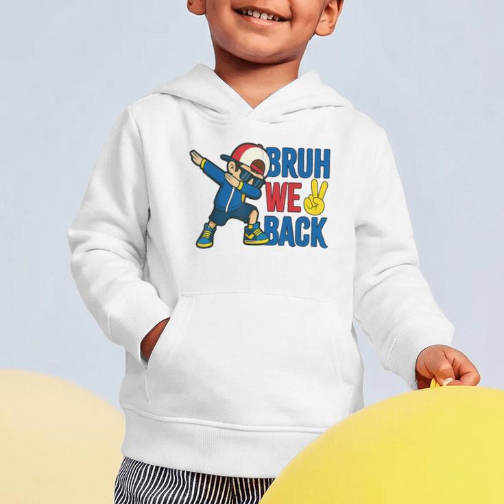 Bruh We Back To School Dabbing First Day Of School Graphic Toddler Hoodie Bruh We Back To School Dabbing First Day Of School Graphic Toddler Hoodie
