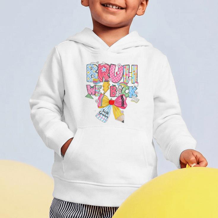 Bruh We Back Sixth Graders Back To School Coquette Bow Girl Graphic Toddler Hoodie