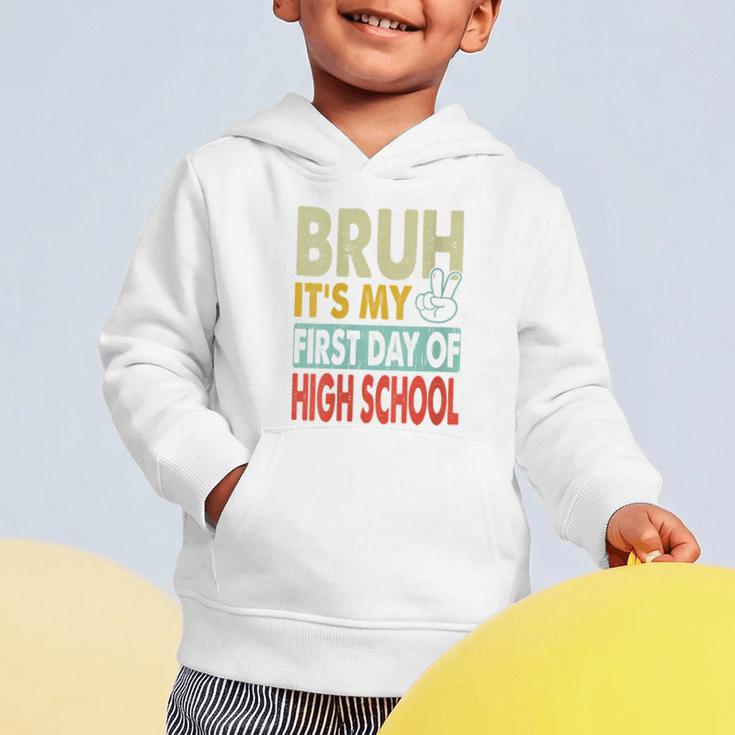 Bruh Its My First Day Of High School Back To School Boy Kid Graphic Toddler Hoodie Bruh Its My First Day Of High School Back To School Boy Kid Graphic Toddler Hoodie
