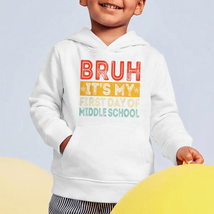 Bruh It's My First Day Of Middle School Back To School Graphic Toddler Hoodie Bruh It's My First Day Of Middle School Back To School Graphic Toddler Hoodie