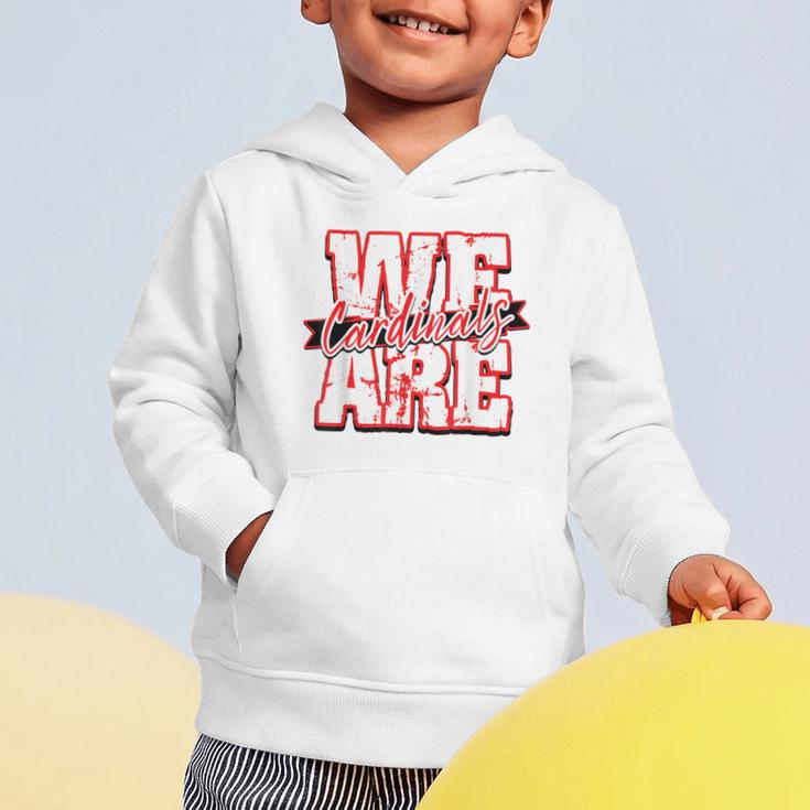 We Are Cardinals Back To School Spirit R Graphic Toddler Hoodie We Are Cardinals Back To School Spirit R Graphic Toddler Hoodie