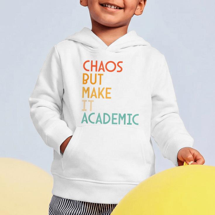 Chaos But Make It Academic Retro Back To School Graphic Toddler Hoodie Chaos But Make It Academic Retro Back To School Graphic Toddler Hoodie