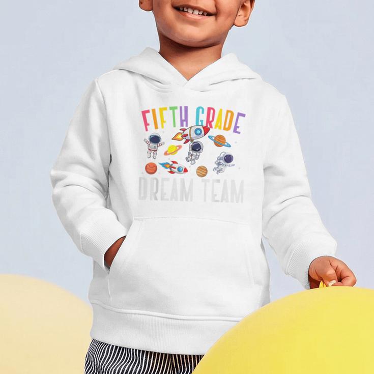 Fifth Grade Dream Team Astronaut 5th Grade Back To School Graphic Toddler Hoodie Fifth Grade Dream Team Astronaut 5th Grade Back To School Graphic Toddler Hoodie