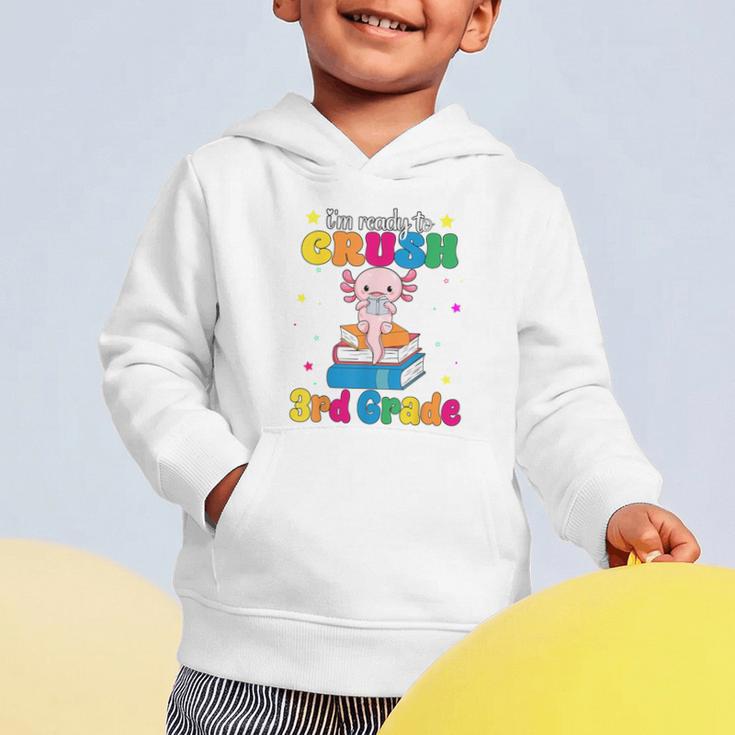 I'm Ready To Crush Third 3rd Grade Axolotl Back To School Graphic Toddler Hoodie