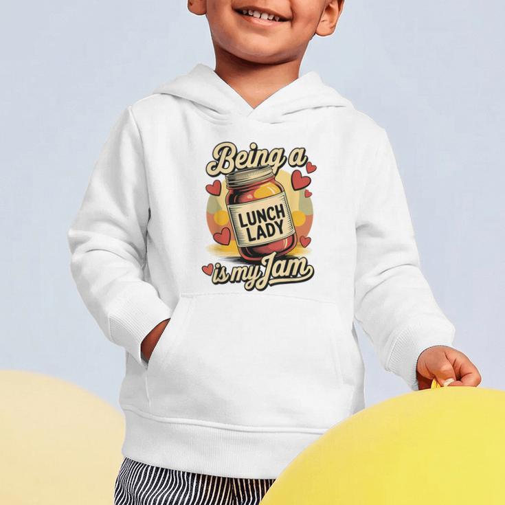 Being a Lunch Lady Is My Jam Retro Jam Jar Back To School Graphic Toddler Hoodie Being a Lunch Lady Is My Jam Retro Jam Jar Back To School Graphic Toddler Hoodie
