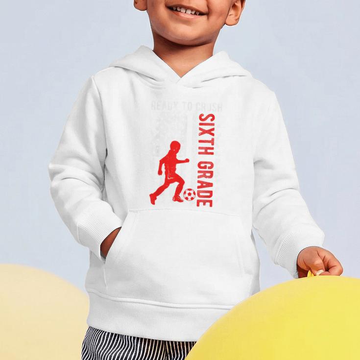 Ready To Crush Sixth Grade Soccer USA Flag Back To School Graphic Toddler Hoodie Ready To Crush Sixth Grade Soccer USA Flag Back To School Graphic Toddler Hoodie