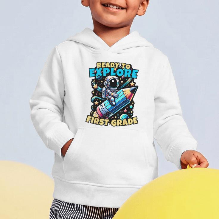 Ready To Explore 1st Grade Kids Astronaut Back To School Graphic Toddler Hoodie Ready To Explore 1st Grade Kids Astronaut Back To School Graphic Toddler Hoodie