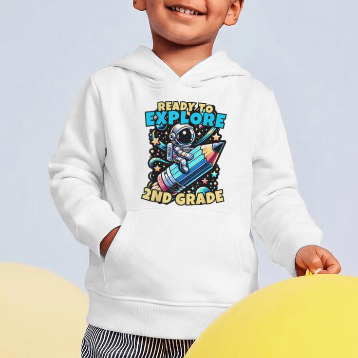 Ready To Explore 2nd Grade Kids Astronaut Back To School Graphic Toddler Hoodie Ready To Explore 2nd Grade Kids Astronaut Back To School Graphic Toddler Hoodie