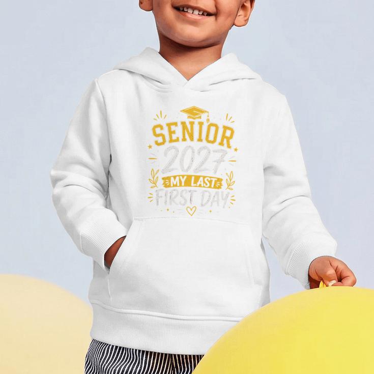 Senior 2027 My Last First Day Class Of 27 Back To School Graphic Toddler Hoodie Senior 2027 My Last First Day Class Of 27 Back To School Graphic Toddler Hoodie