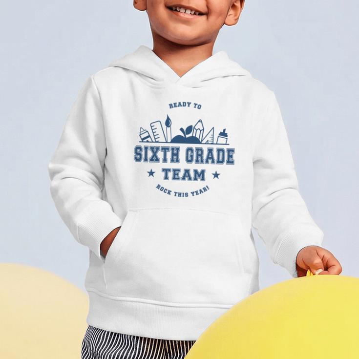 Sixth Grade Team Back To School Graphic Toddler Hoodie Sixth Grade Team Back To School Graphic Toddler Hoodie