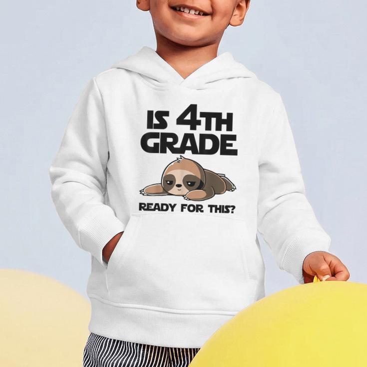 Sloth Is 4th Grade Ready For This Back To School Graphic Toddler Hoodie Sloth Is 4th Grade Ready For This Back To School Graphic Toddler Hoodie