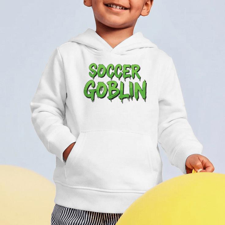 Soccer Goblin Back To School Soccer Player Game Gear Graphic Toddler Hoodie Soccer Goblin Back To School Soccer Player Game Gear Graphic Toddler Hoodie