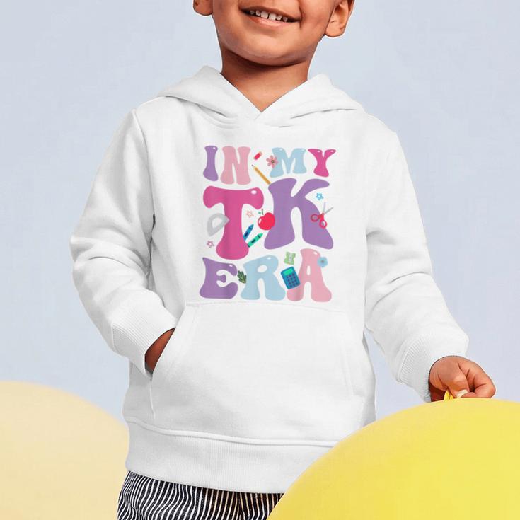 In My TK EraTransitional Kindergaten Back To School Graphic Toddler Hoodie