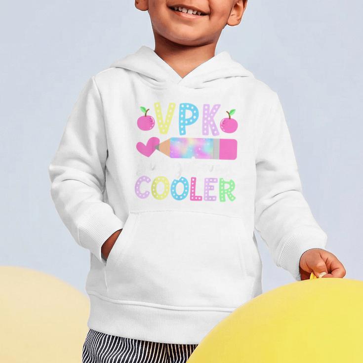 VPK Just Got Way Cooler First Day Of VPK Back To School VPK Graphic Toddler Hoodie VPK Just Got Way Cooler First Day Of VPK Back To School VPK Graphic Toddler Hoodie
