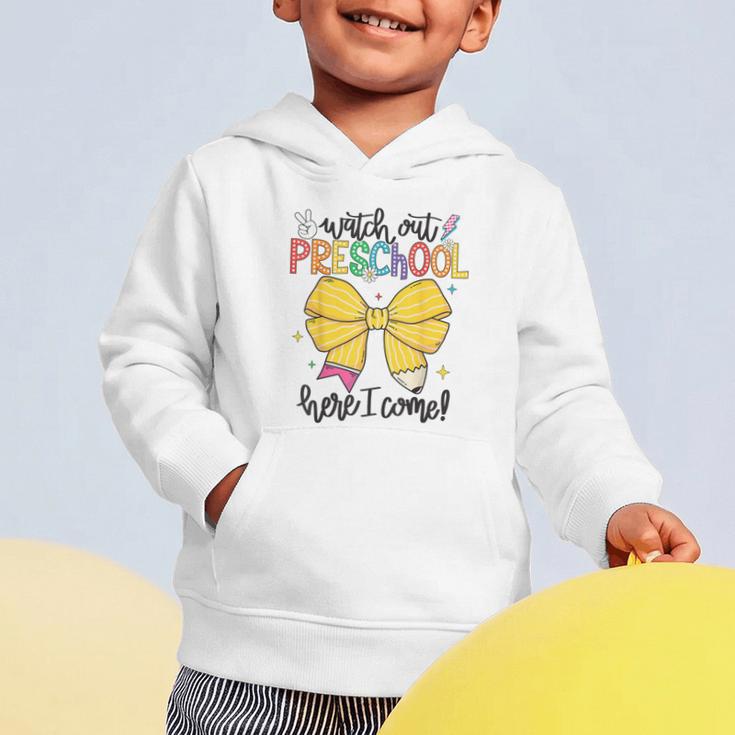 Watch Out Pre-K Here I Come Preschool Back To School Graphic Toddler Hoodie