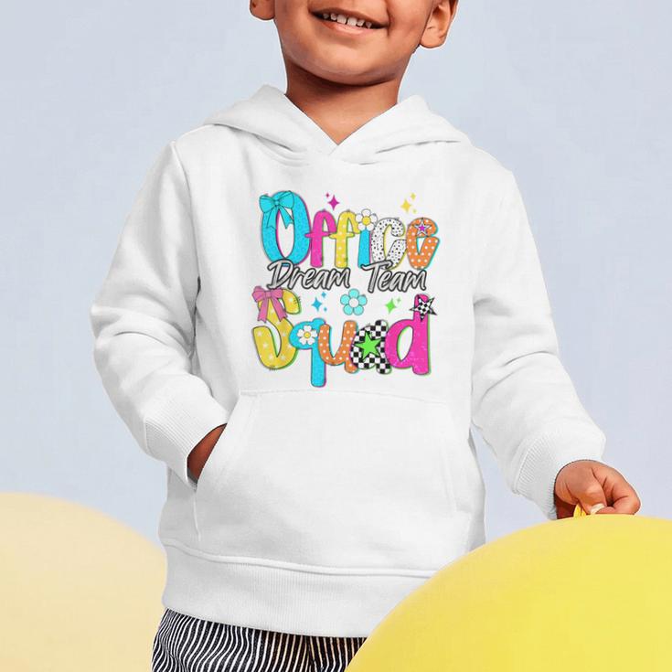 Women Office Squad Dream Team Back To School Front Office Graphic Toddler Hoodie Women Office Squad Dream Team Back To School Front Office Graphic Toddler Hoodie